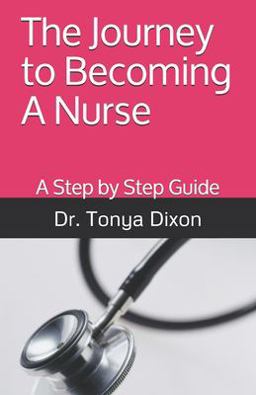 Journey to Becoming a Nurse A Step by Step Guide  9780578675312 Front Cover