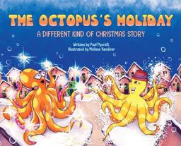 Octopus's Holiday A Different Kind of Christmas Story  9780578747248 Front Cover
