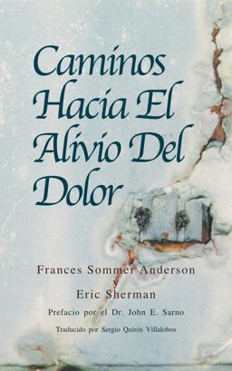 Caminos Hacia el Alivio Del Dolor Caminos Hacia el Alivio Del Dolor