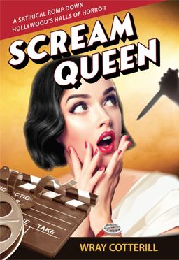 Scream Queen A Satirical Romp down Hollywood's Halls or Horror 1st 9780578969473 Front Cover