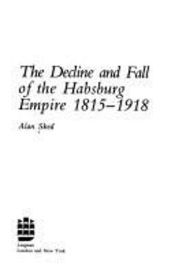 Decline and Fall of the Hapsburg Empire, 1915-1918  9780582025318 Front Cover