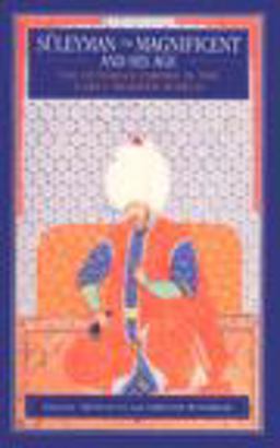 Suleyman the Magnificent and His Age The Ottoman Empire in the Early Modern World  9780582038271 Front Cover