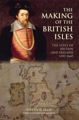 Making of the British Isles The State of Britain and Ireland, 1450-1660  9780582040038 Front Cover
