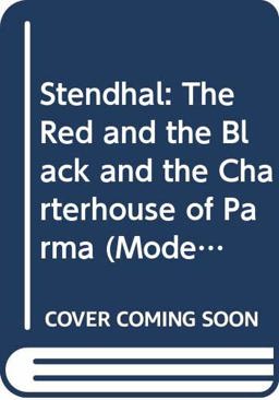 Stendhal, the Red and the Black and the Charterhouse of Parma Stendhal, the Red and the Black and the Charterhouse of Parma