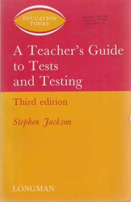 A Teacher's Guide to Tests and Testing