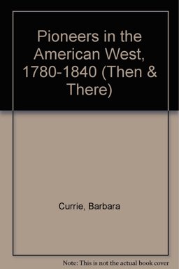 Pioneers in the American West, 1780-1840