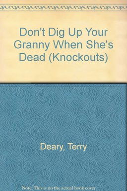 Don't Dig up Your Granny When She's Dead