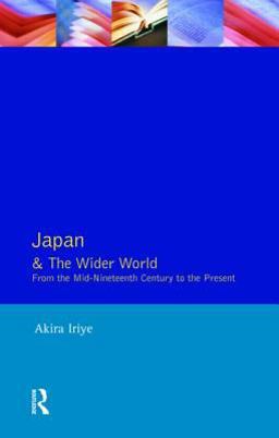 Japan and the Wider World From the Mid-Nineteenth Century to the Present  9780582210530 Front Cover