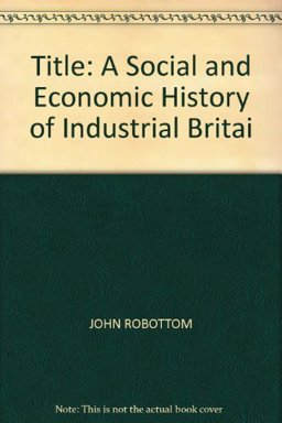 Social and Economic History of Industrial Britain