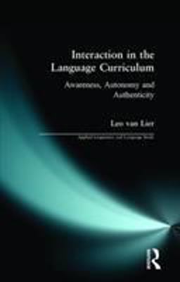 Interaction in the Language Curriculum Awareness, Autonomy and Authenticity  9780582248793 Front Cover