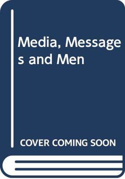 Media, Messages and Men