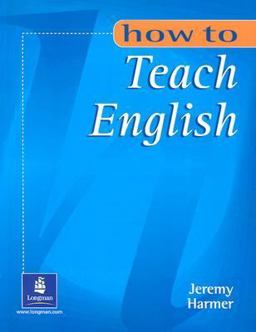 How to Teach English An Introduction to the Practice of Language Teaching  9780582297968 Front Cover