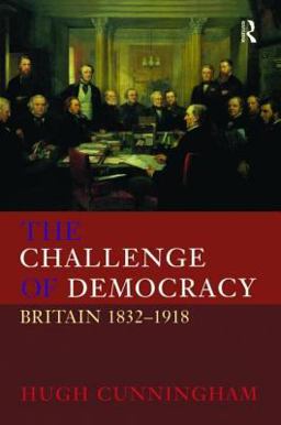 Challenge of Democracy Britain 1832-1918  9780582313040 Front Cover