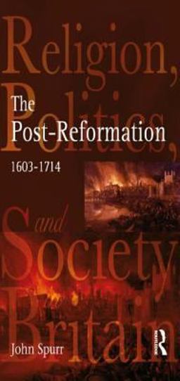 Post-Reformation Religion, Politics and Society in Britain, 1603-1714  9780582319066 Front Cover