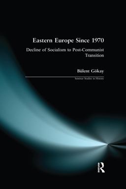 Eastern Europe Since 1970 Decline of Socialism to Post-Communist Transition  9780582328587 Front Cover