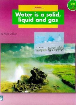 Water Is a Solid, Liquid and Gas