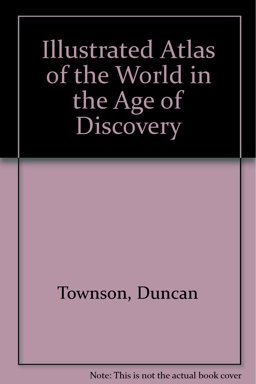 Atlas of the World in the Age of Discovery 1453-1763