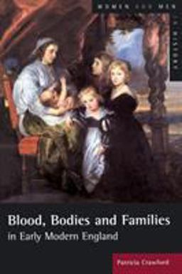 Blood, Bodies and Families in Early Modern England  9780582405134 Front Cover