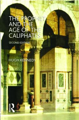 Prophet and the Age of the Caliphates The Islamic near East from the 6th to the 11th Century 2nd 9780582405257 Front Cover