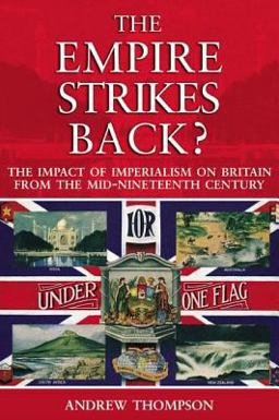 Empire Strikes Back? The Impact of Imperialism on Britain from the Mid-Nineteenth Century  9780582438293 Front Cover
