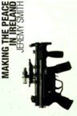 Making the Peace in Ireland