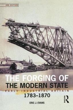 Forging of the Modern State Early Industrial Britain, 1783-1870 3rd 9780582472679 Front Cover
