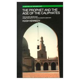 Prophet and the Age of the Caliphates The Islamic near East from the Sixth to the Eleventh Century  9780582493131 Front Cover