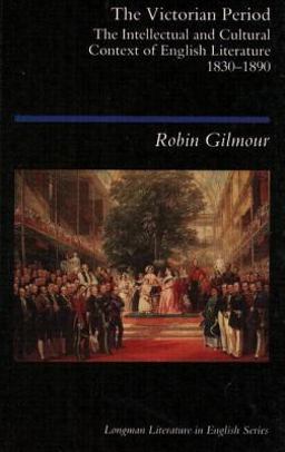 Victorian Period The Intellectual and Cultural Context of English Literature, 1830 - 1890  9780582493476 Front Cover