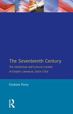 Seventeenth Century The Intellectual and Cultural Context of English Literature, 1603-1700  9780582493766 Front Cover