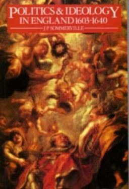 Politics and Ideology in England, 1603-1640  9780582494329 Front Cover