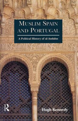 Muslim Spain and Portugal A Political History of Al-Andalus  9780582495159 Front Cover