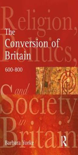 Conversion of Britain Religion, Politics and Society in Britain, 600-800  9780582772922 Front Cover