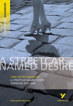 Streetcar Named Desire: York Notes Advanced Everything You Need to Catch up, Study and Prepare for and 2023 and 2024 Exams and Assessments