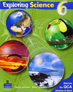 Exploring Science - Pupil's Book 6: Year  9780582819009 Front Cover