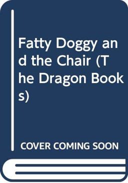 Fatty Doggy and the Chair Fatty Doggy and the Chair