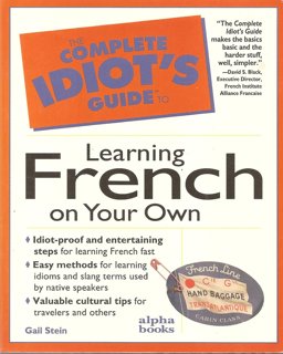 The Complete Idiot's Guide to Learning French on Your Own