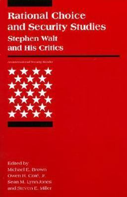 Rational Choice and Security Studies - Stephen Walt and His Critics