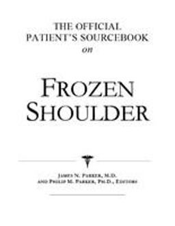 The Official Patient's Sourcebook on Frozen Shoulder