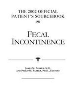 The 2002 Official Patient's Sourcebook on Fecal Incontinence