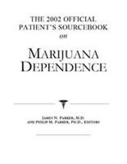 The 2002 Official Patient's Sourcebook on Marijuana Dependence