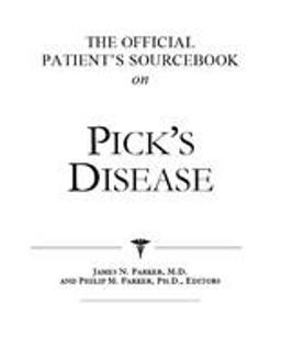 The Official Patient's Sourcebook on Pick's Disease