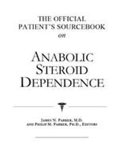 The Official Patient's Sourcebook on Anabolic Steroid Dependence