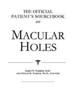 The Official Patient's Sourcebook on Macular Holes