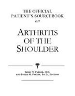 The Official Patient's Sourcebook on Arthritis of the Shoulder