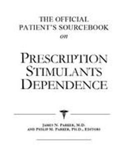 The Official Patient's Sourcebook on Prescription Stimulants Dependence