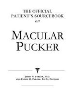 The Official Patient's Sourcebook on Macular Pucker