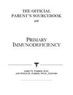 The Official Parent's Sourcebook on Primary Immunodeficiency