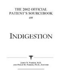The 2002 Official Patient's Sourcebook on Indigestion