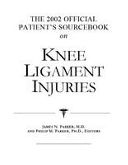 The 2002 Official Patient's Sourcebook on Knee Ligament Injuries