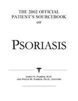 The 2002 Official Patient's Sourcebook on Psoriasis